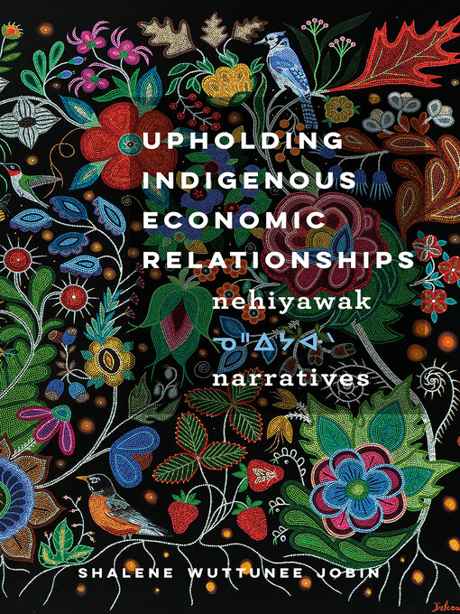 Title details for Upholding Indigenous Economic Relationships by Shalene Wuttunee Jobin - Available